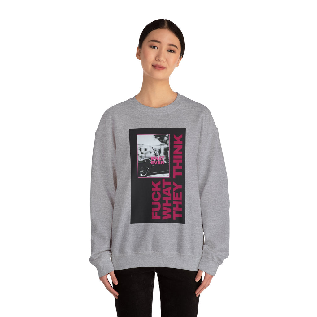 Crewneck Sweatshirt — 'Fuck What They Think' Bold Graphic Crewneck (Legaciess Back Logo)