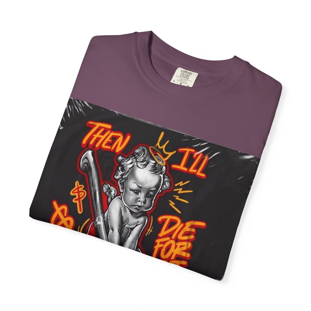Graphic T-Shirt — "Then I'll Die For It" Muscle Car Pinup Street Art Design