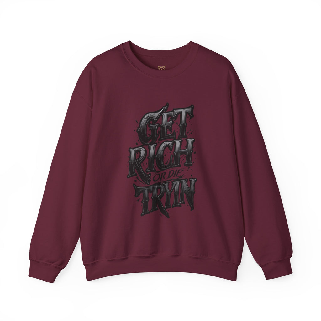 Crewneck Sweatshirt — "Get Rich or Die Tryin'" Graphic Crew with Back Legacy Emblem