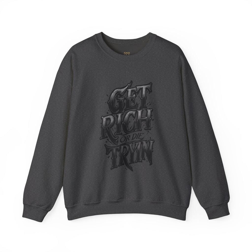 Crewneck Sweatshirt — "Get Rich or Die Tryin'" Graphic Crew with Back Legacy Emblem