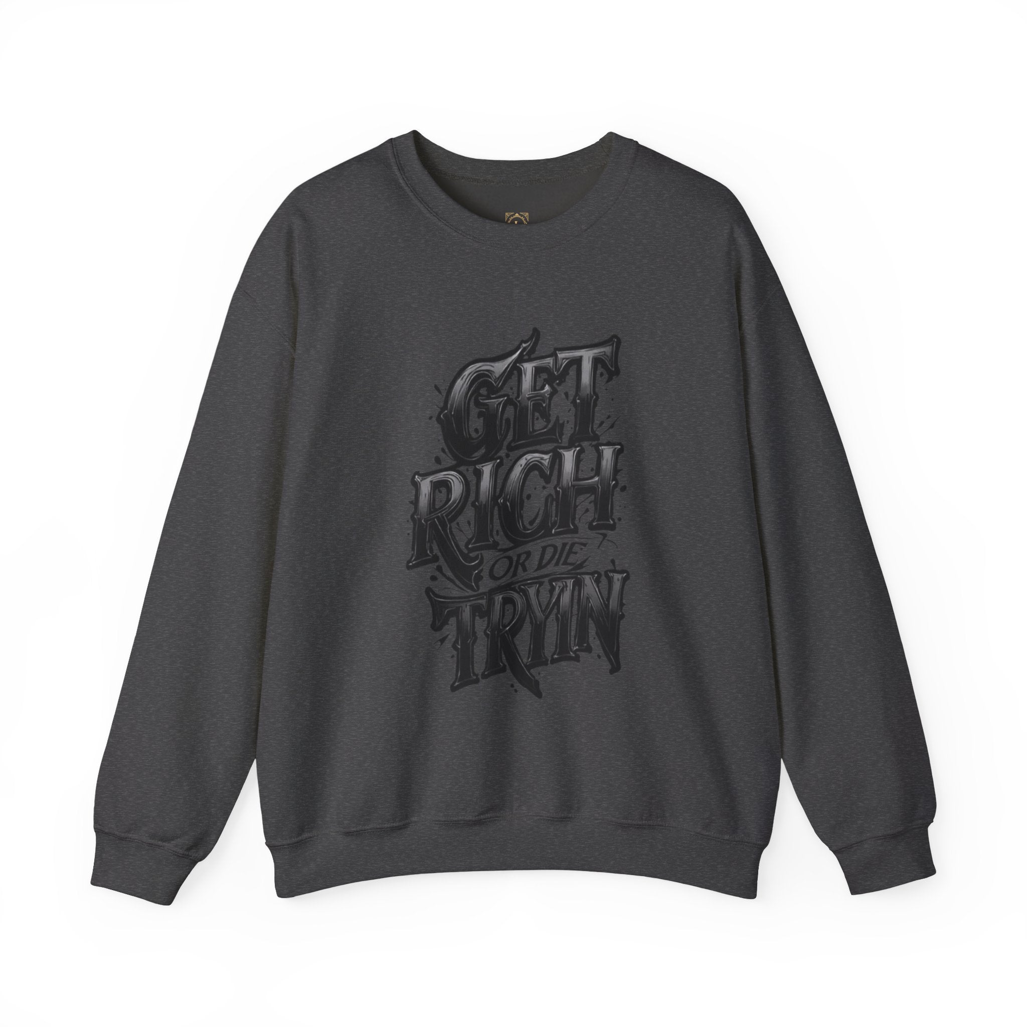 Crewneck Sweatshirt — "Get Rich or Die Tryin'" Graphic Crew with Back Legacy Emblem