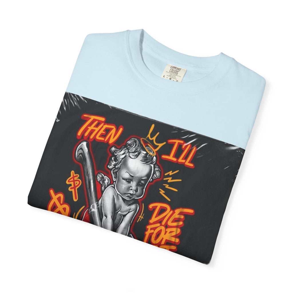 Graphic T-Shirt — "Then I'll Die For It" Muscle Car Pinup Street Art Design