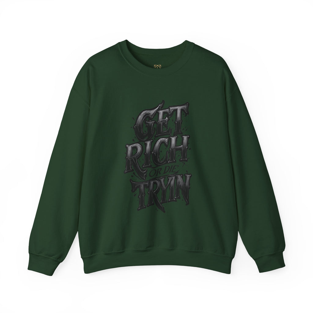 Crewneck Sweatshirt — "Get Rich or Die Tryin'" Graphic Crew with Back Legacy Emblem