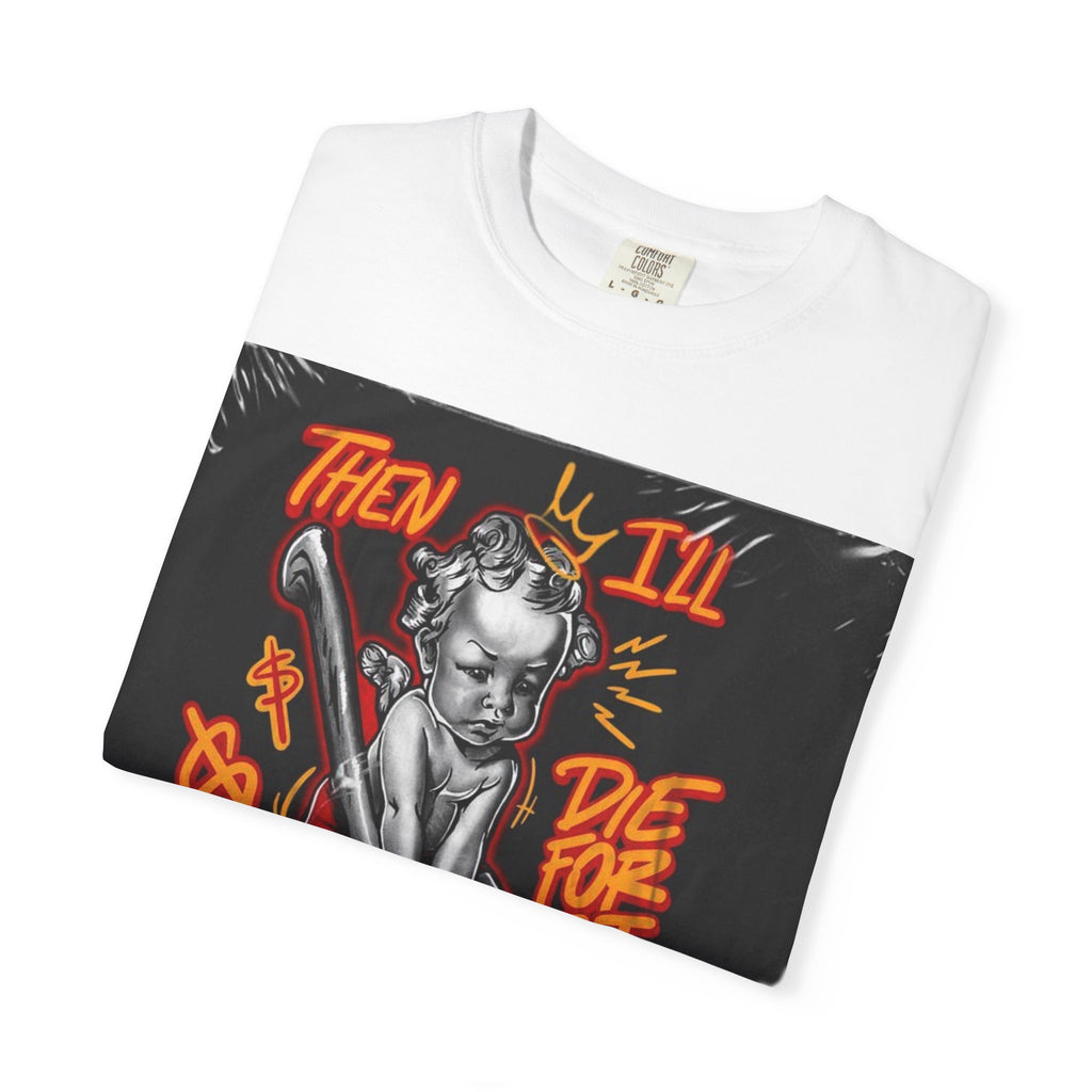 Graphic T-Shirt — "Then I'll Die For It" Muscle Car Pinup Street Art Design