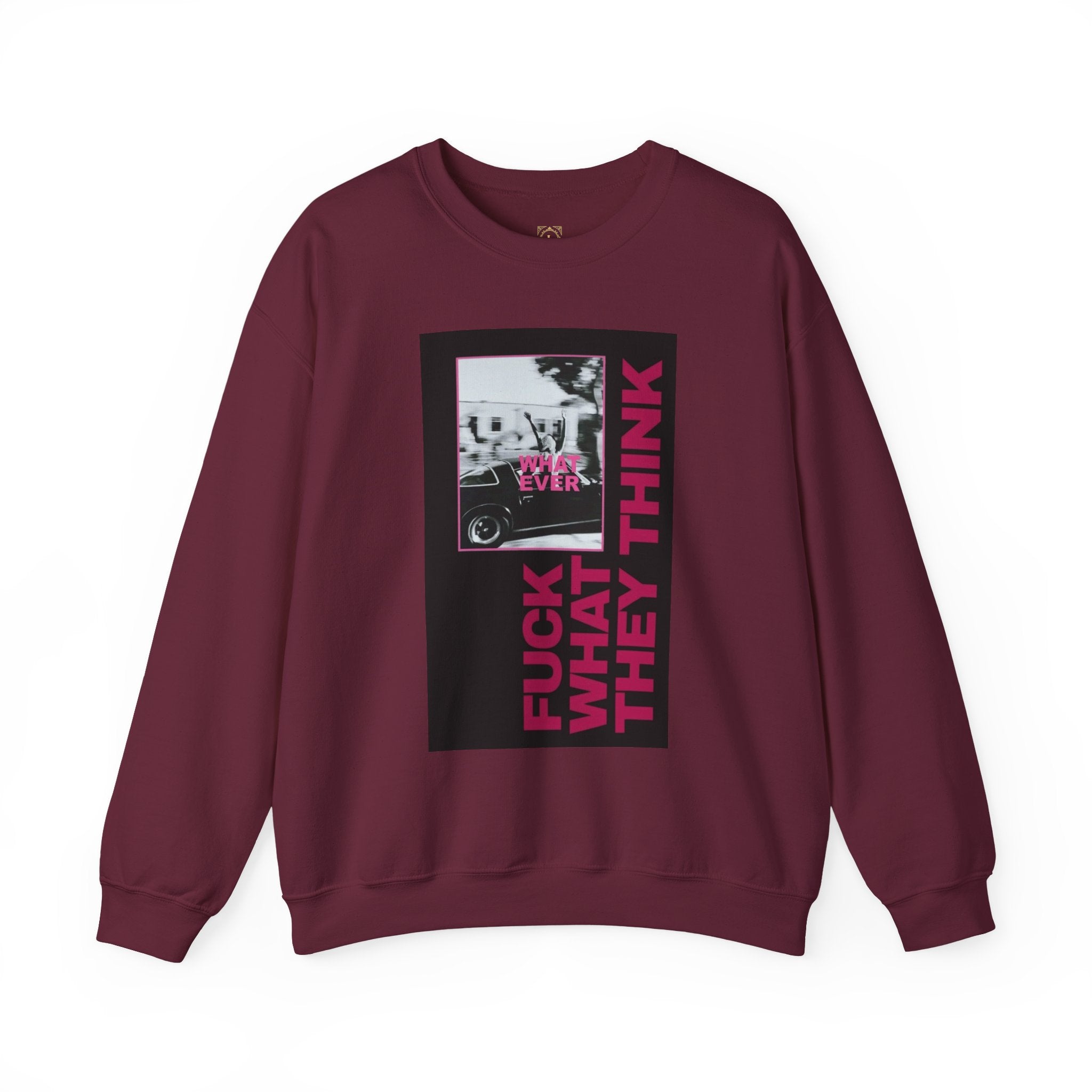 Crewneck Sweatshirt — 'Fuck What They Think' Bold Graphic Crewneck (Legaciess Back Logo)