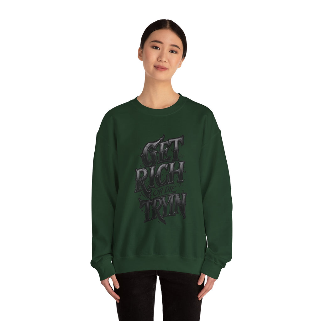 Crewneck Sweatshirt — "Get Rich or Die Tryin'" Graphic Crew with Back Legacy Emblem