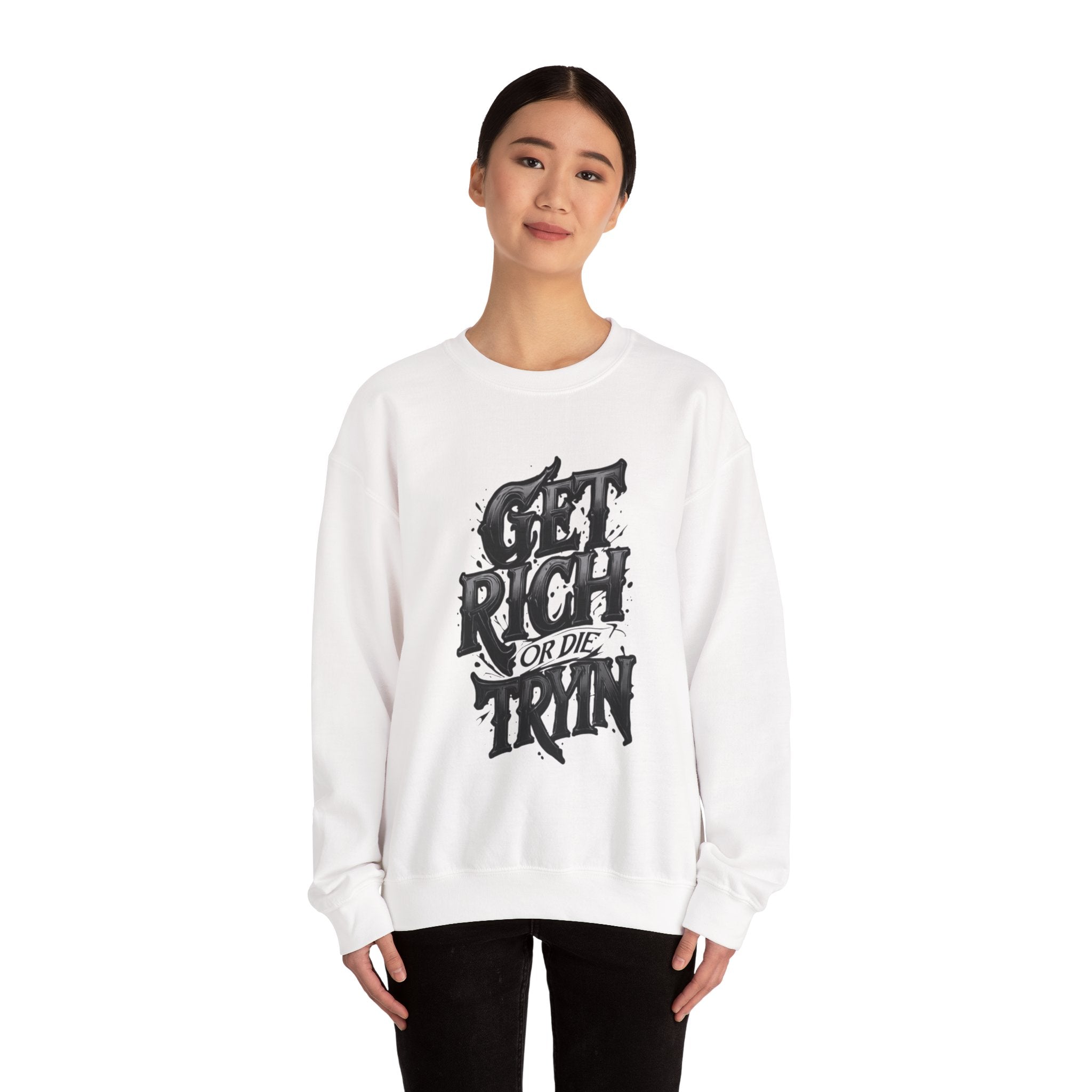 Crewneck Sweatshirt — "Get Rich or Die Tryin'" Graphic Crew with Back Legacy Emblem