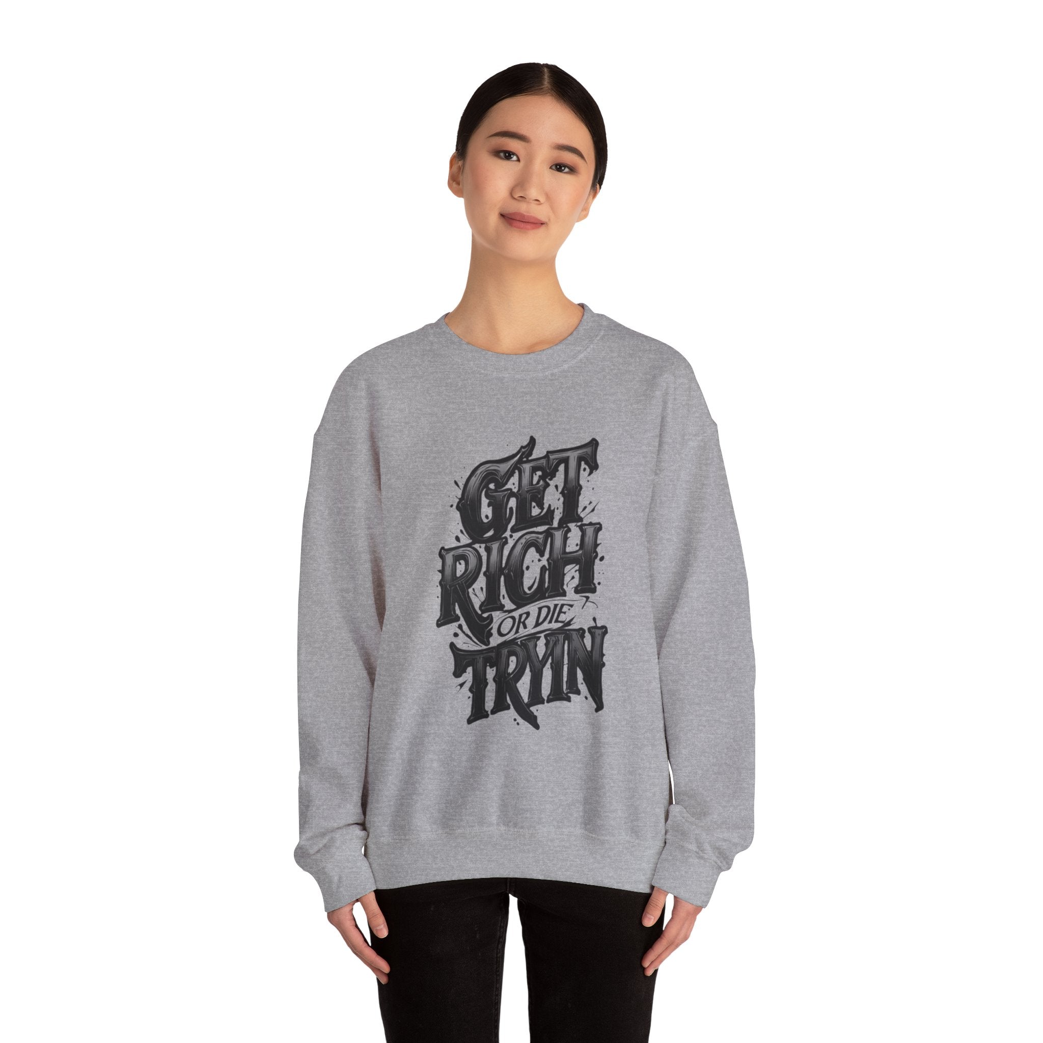 Crewneck Sweatshirt — "Get Rich or Die Tryin'" Graphic Crew with Back Legacy Emblem