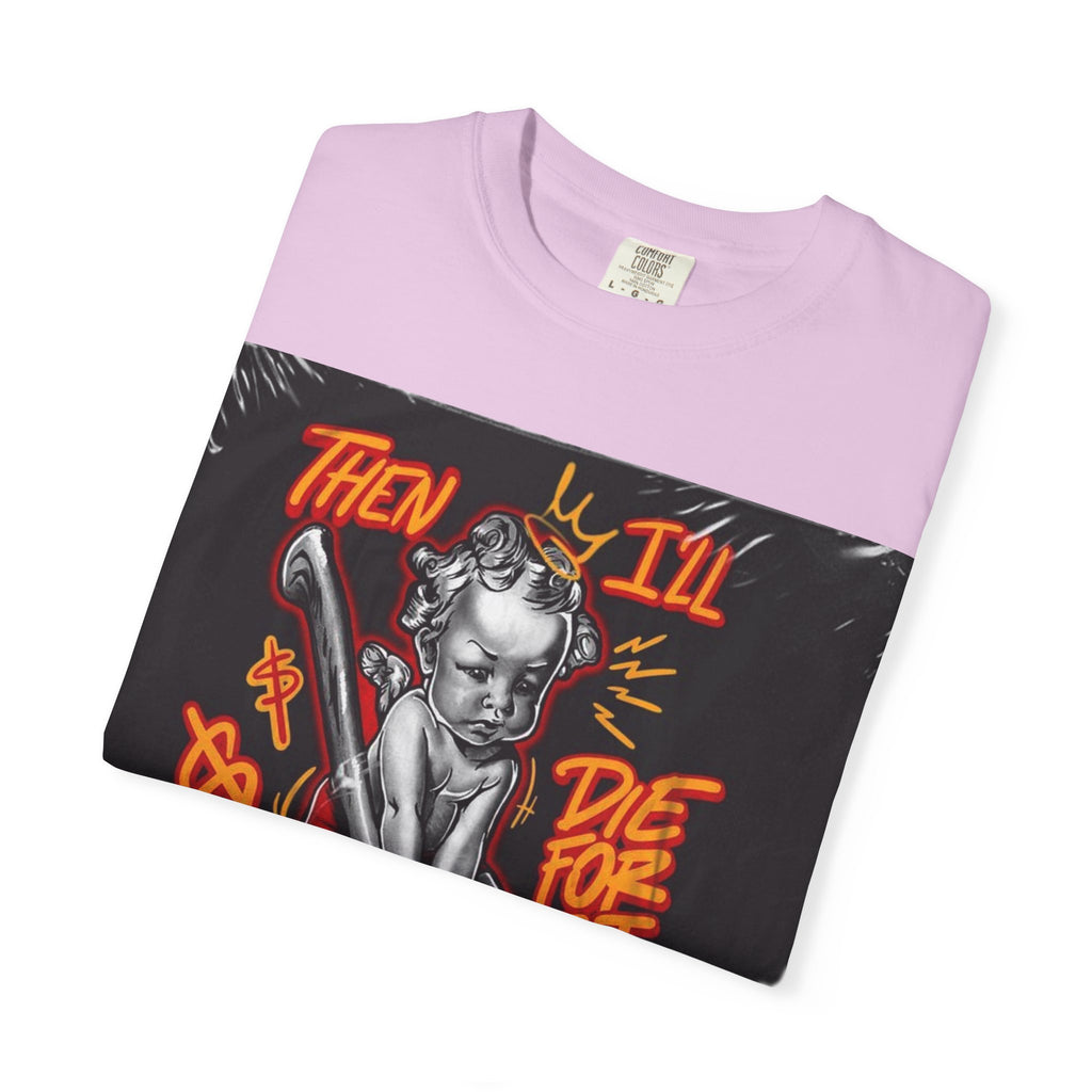 Graphic T-Shirt — "Then I'll Die For It" Muscle Car Pinup Street Art Design
