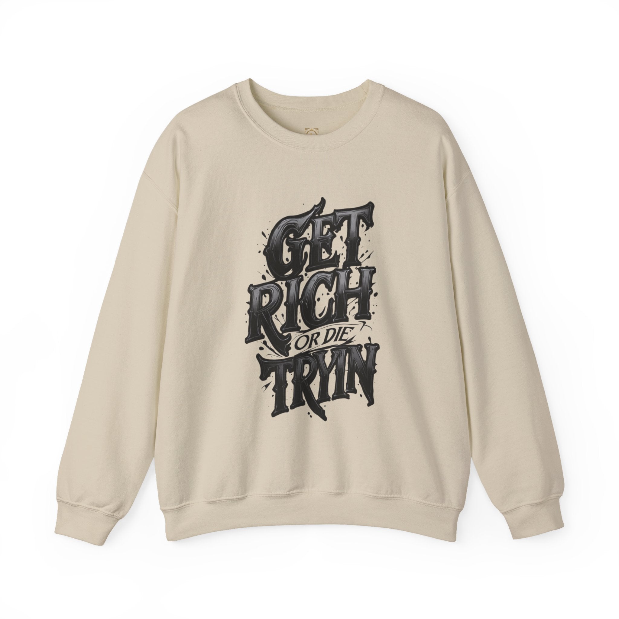 Crewneck Sweatshirt — "Get Rich or Die Tryin'" Graphic Crew with Back Legacy Emblem