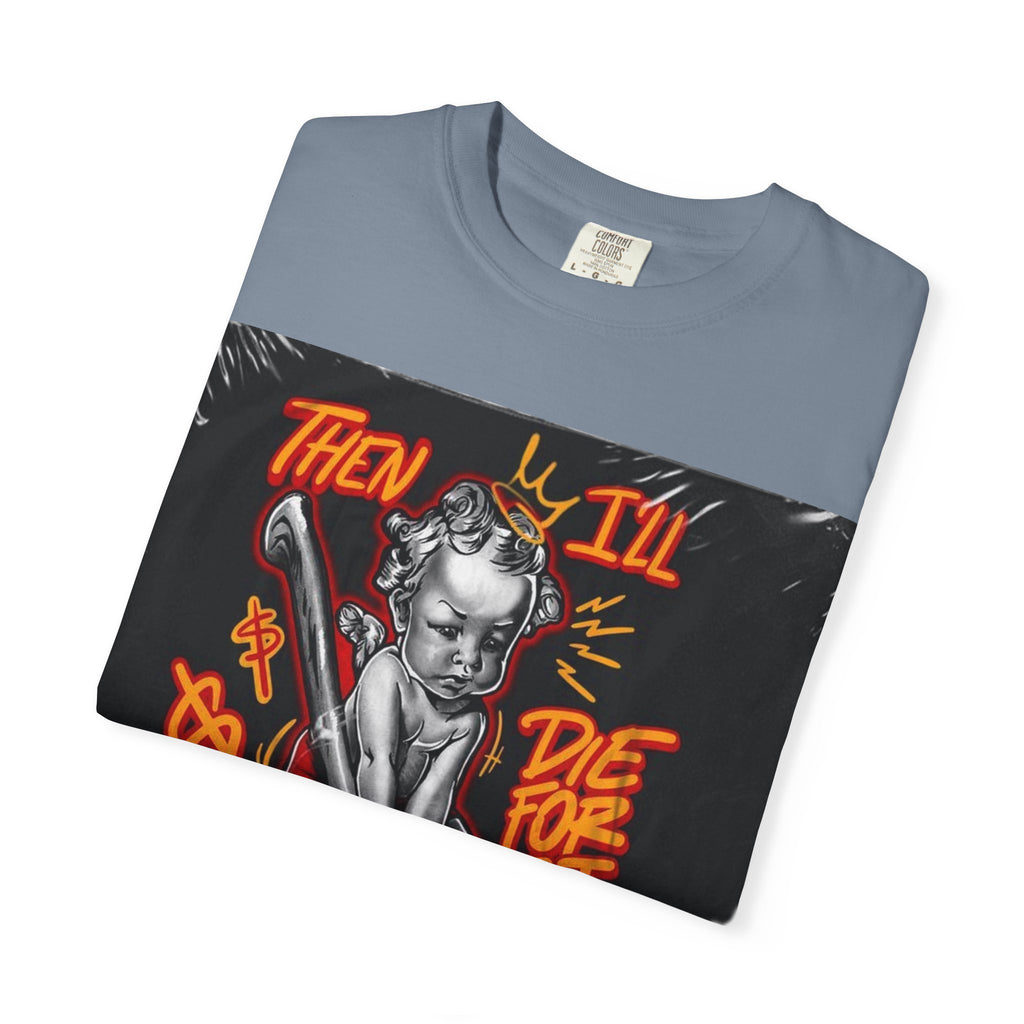 Graphic T-Shirt — "Then I'll Die For It" Muscle Car Pinup Street Art Design