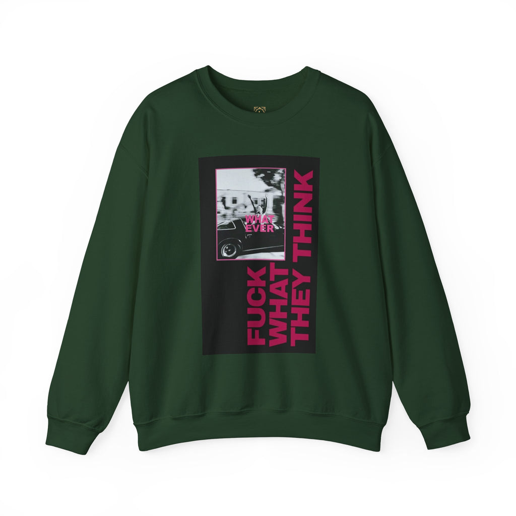 Crewneck Sweatshirt — 'Fuck What They Think' Bold Graphic Crewneck (Legaciess Back Logo)