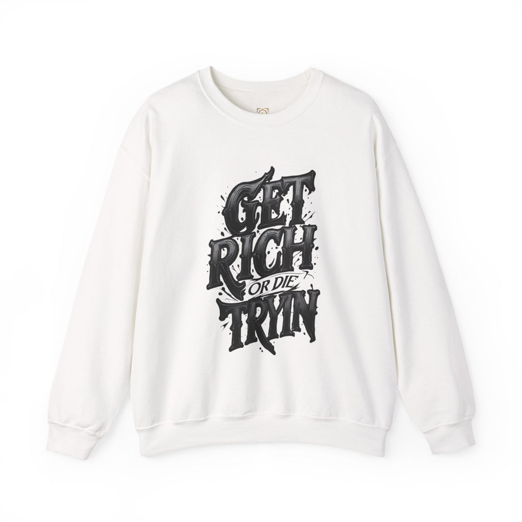 Crewneck Sweatshirt — "Get Rich or Die Tryin'" Graphic Crew with Back Legacy Emblem