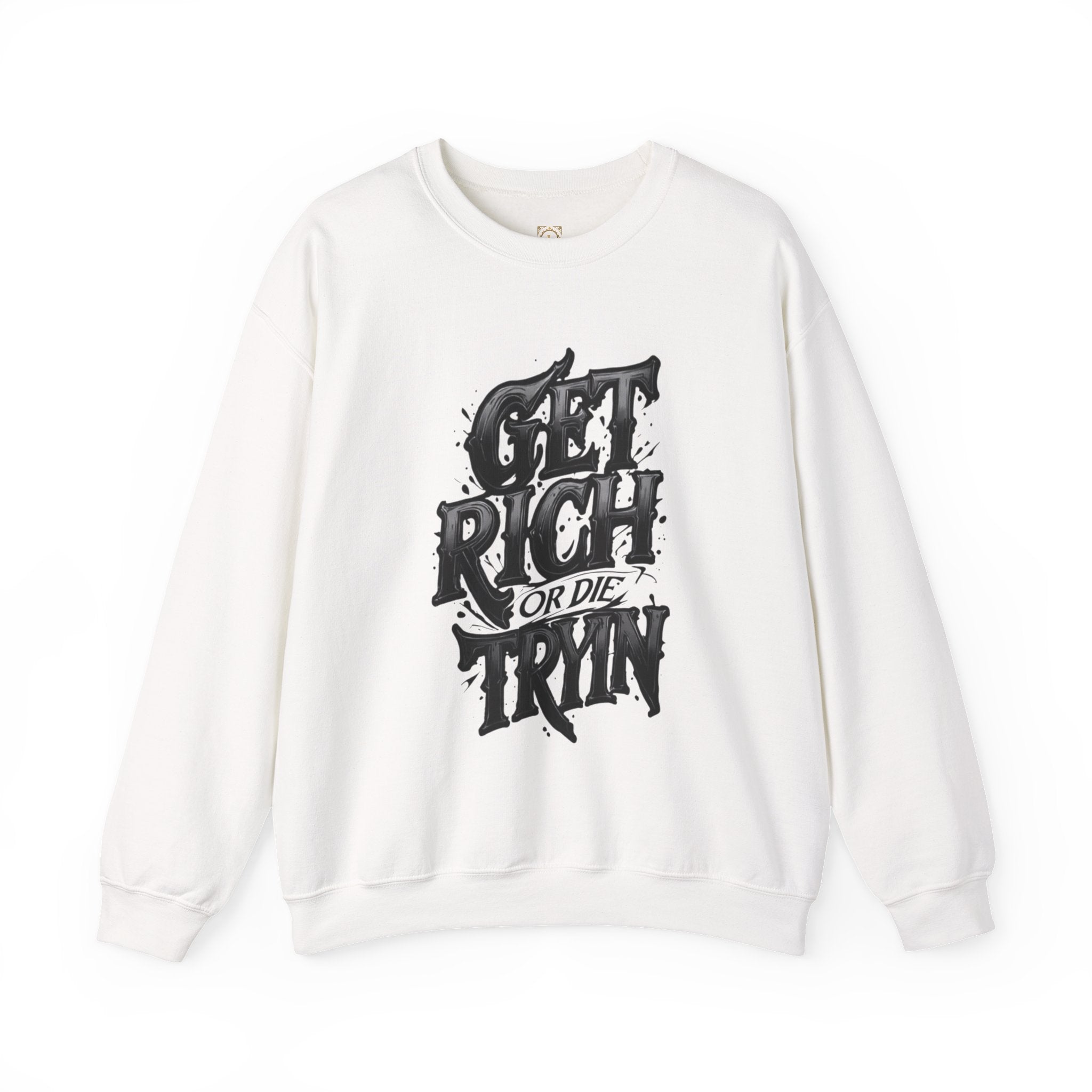 Crewneck Sweatshirt — "Get Rich or Die Tryin'" Graphic Crew with Back Legacy Emblem