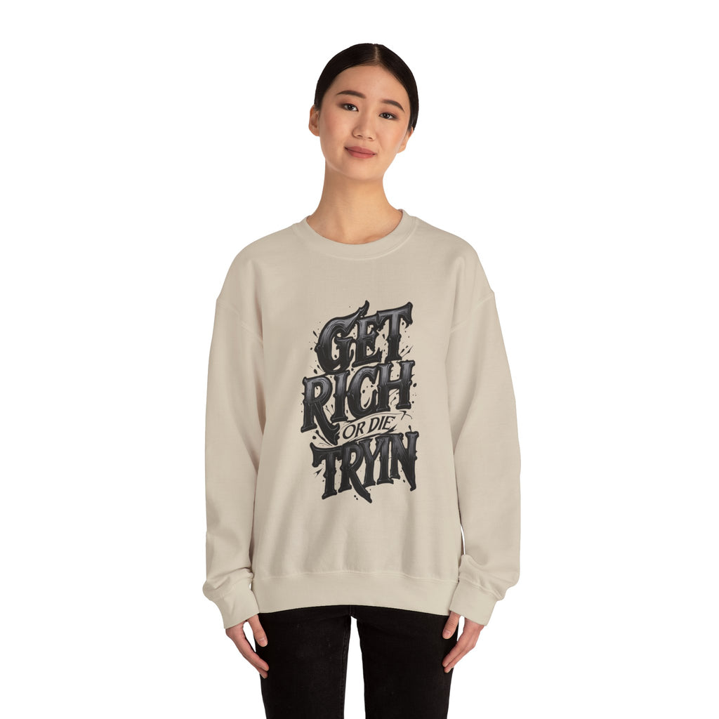 Crewneck Sweatshirt — "Get Rich or Die Tryin'" Graphic Crew with Back Legacy Emblem