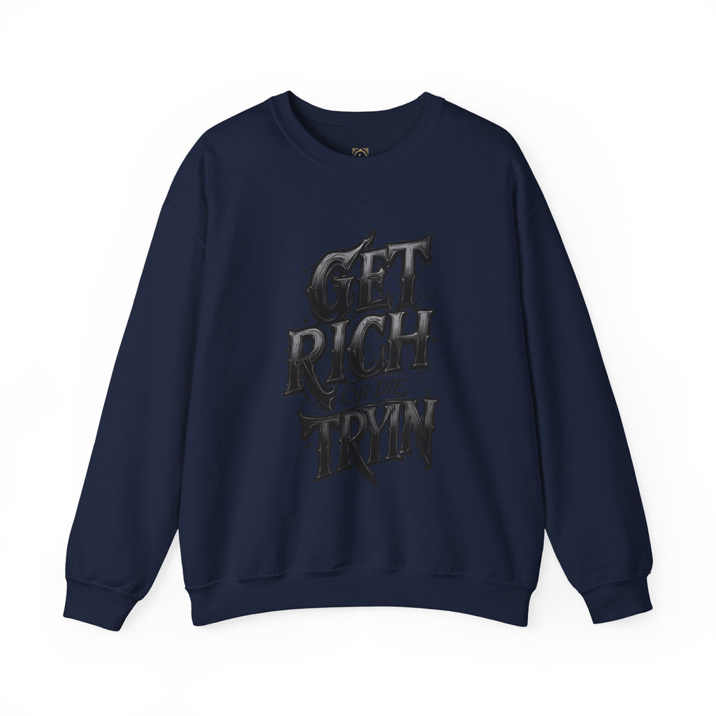 Crewneck Sweatshirt — "Get Rich or Die Tryin'" Graphic Crew with Back Legacy Emblem
