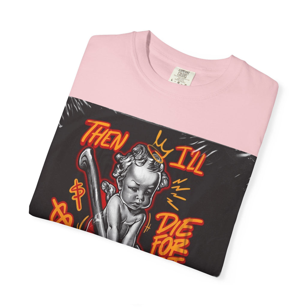 Graphic T-Shirt — "Then I'll Die For It" Muscle Car Pinup Street Art Design