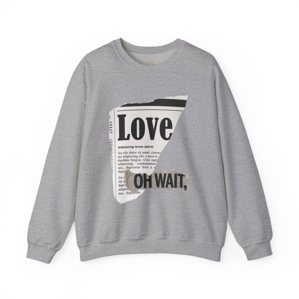 Crewneck Sweatshirt — 'Love' Newspaper Graphic with 'Oh Wait,' Text