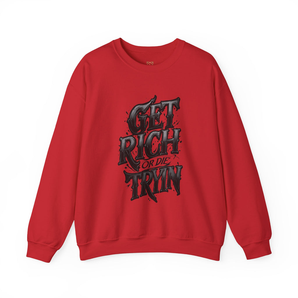 Crewneck Sweatshirt — "Get Rich or Die Tryin'" Graphic Crew with Back Legacy Emblem