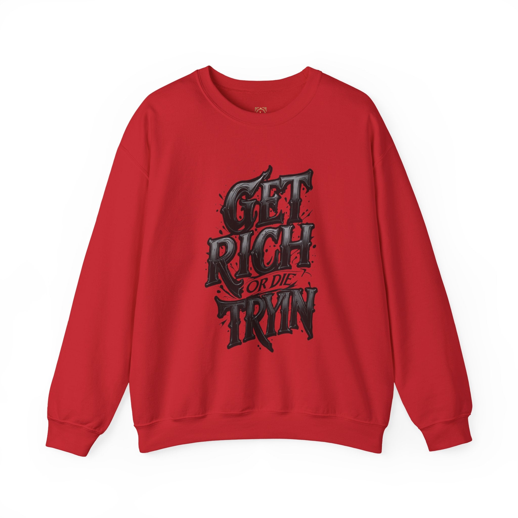 Crewneck Sweatshirt — "Get Rich or Die Tryin'" Graphic Crew with Back Legacy Emblem