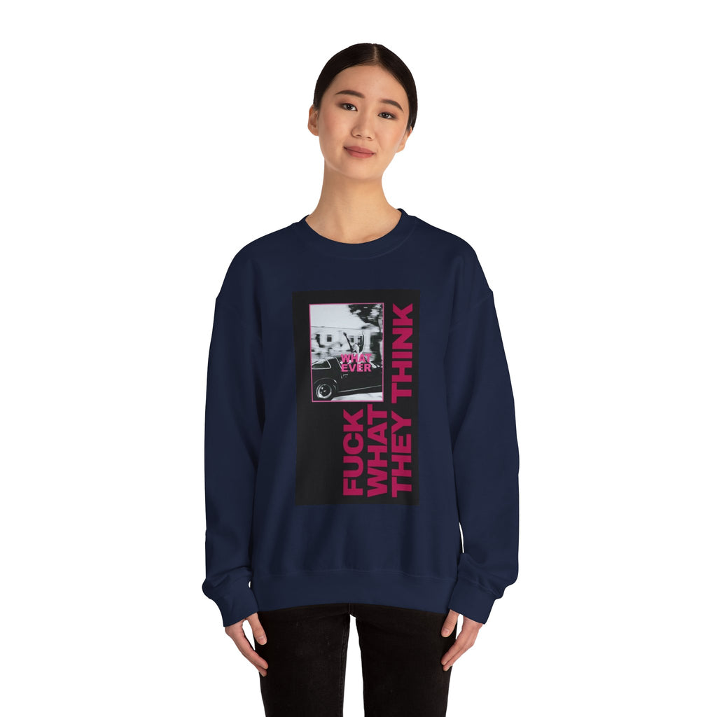 Crewneck Sweatshirt — 'Fuck What They Think' Bold Graphic Crewneck (Legaciess Back Logo)