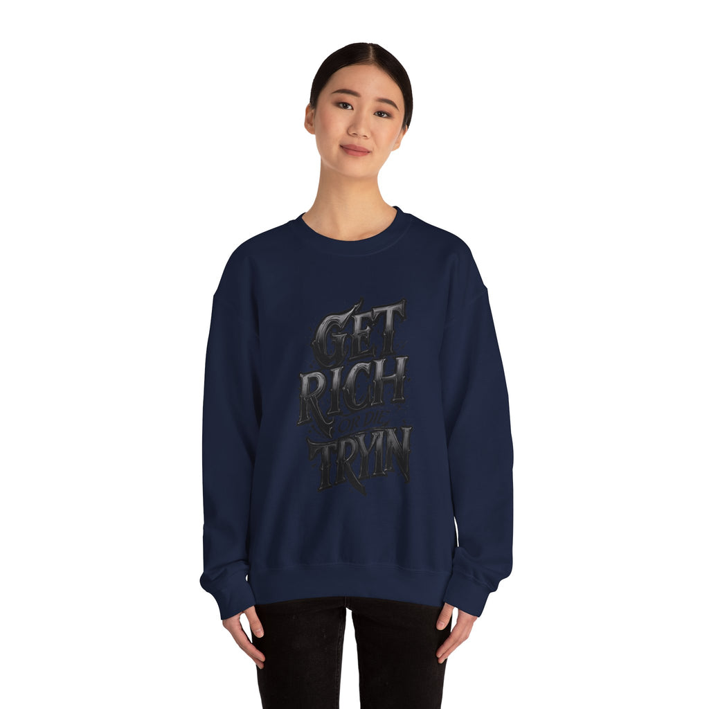 Crewneck Sweatshirt — "Get Rich or Die Tryin'" Graphic Crew with Back Legacy Emblem