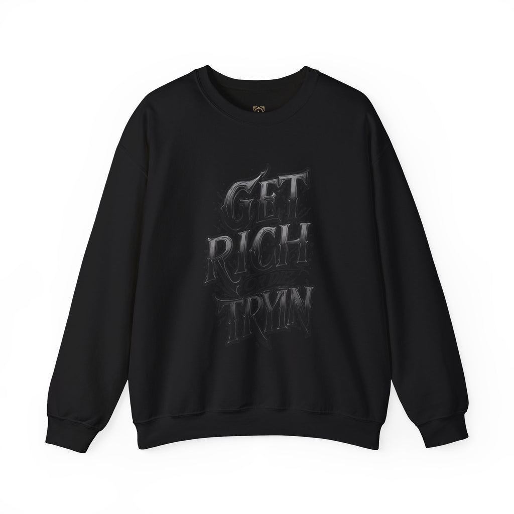 Crewneck Sweatshirt — "Get Rich or Die Tryin'" Graphic Crew with Back Legacy Emblem