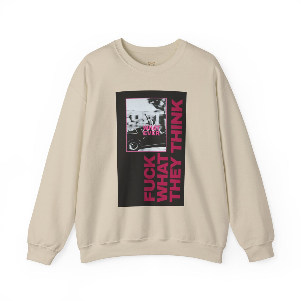 Crewneck Sweatshirt — 'Fuck What They Think' Bold Graphic Crewneck (Legaciess Back Logo)