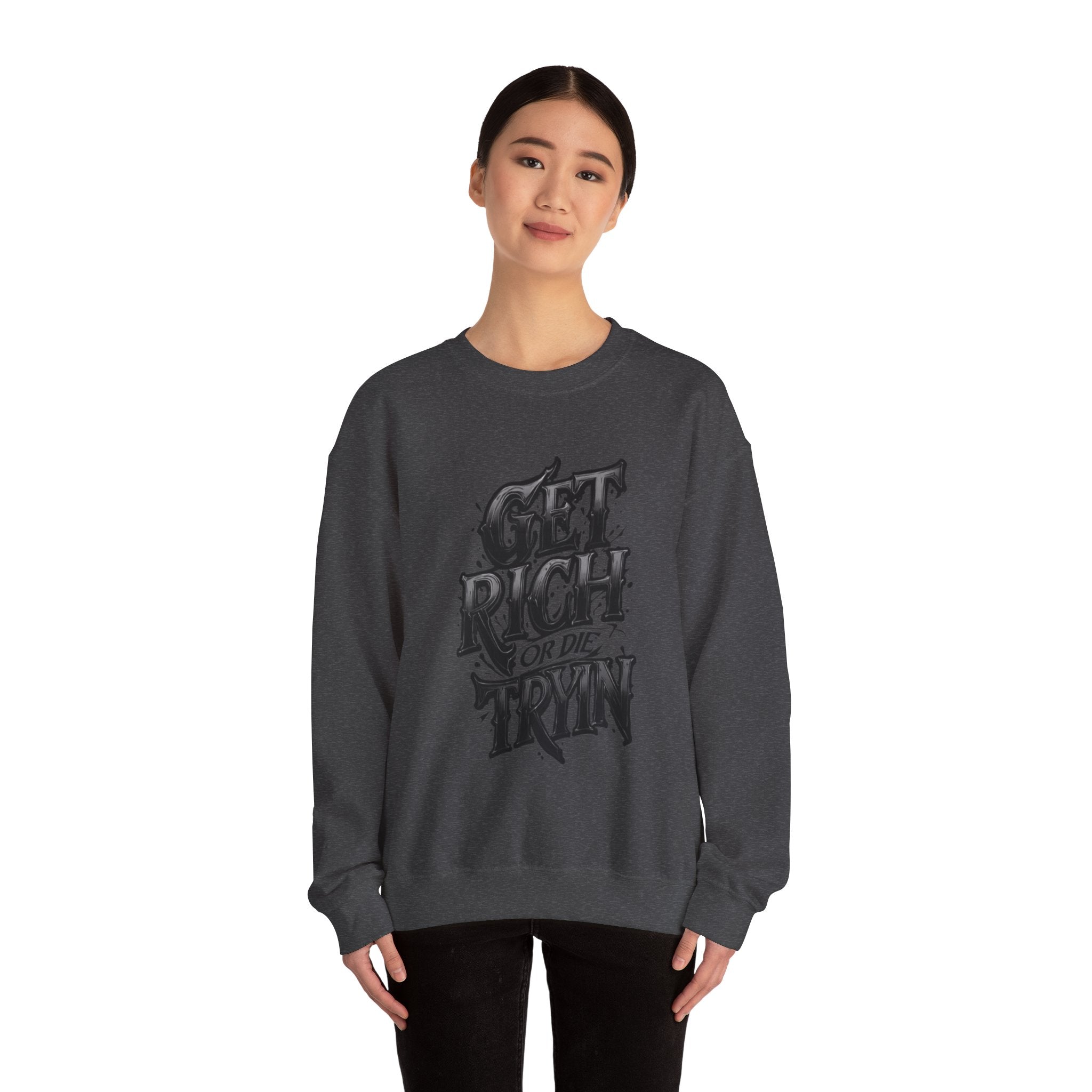 Crewneck Sweatshirt — "Get Rich or Die Tryin'" Graphic Crew with Back Legacy Emblem