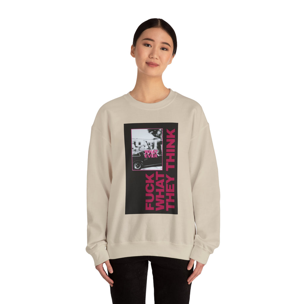 Crewneck Sweatshirt — 'Fuck What They Think' Bold Graphic Crewneck (Legaciess Back Logo)
