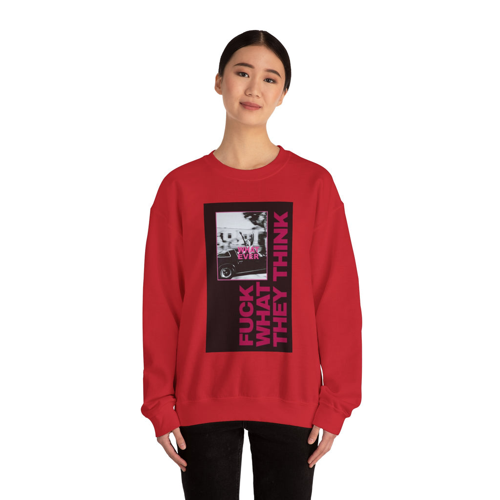 Crewneck Sweatshirt — 'Fuck What They Think' Bold Graphic Crewneck (Legaciess Back Logo)