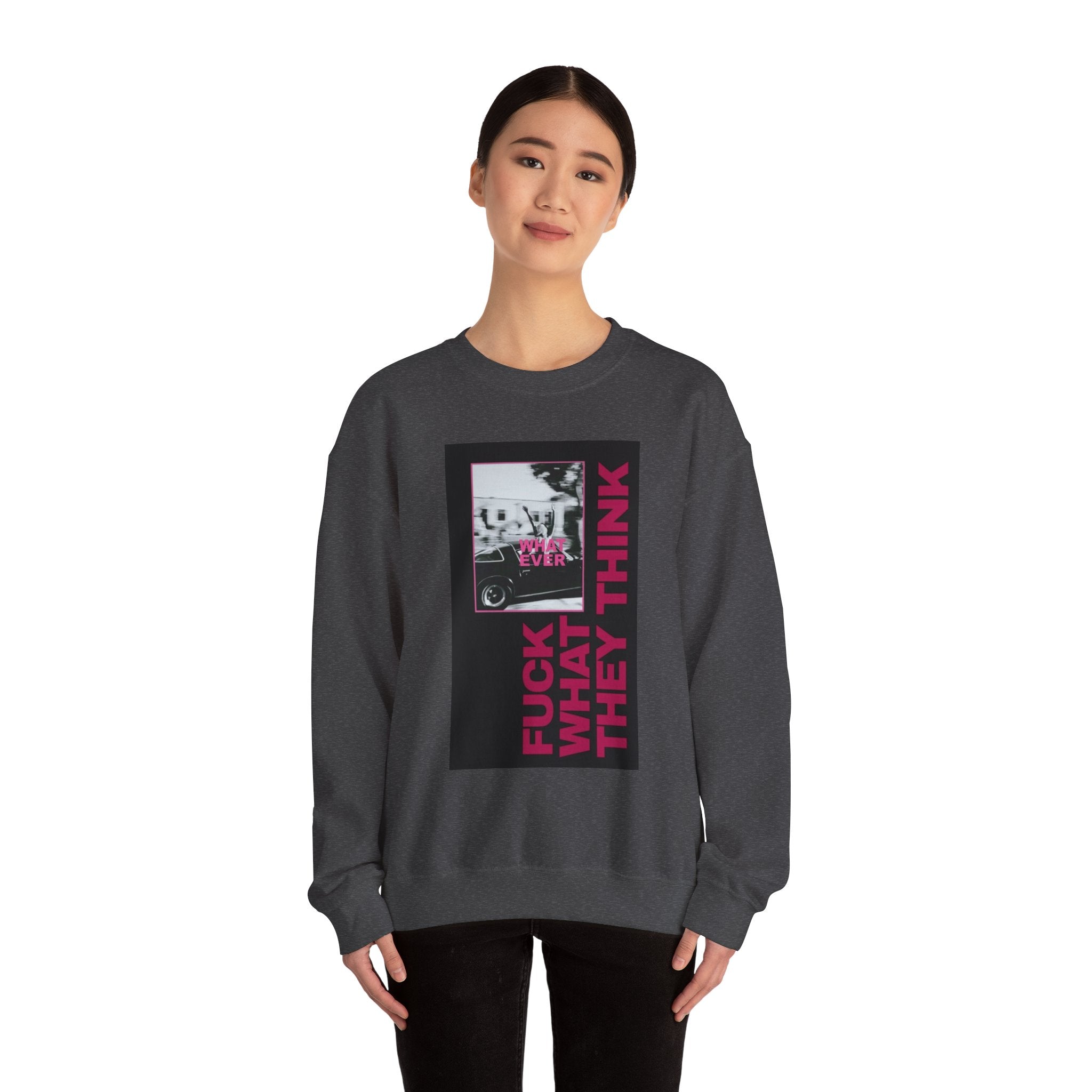 Crewneck Sweatshirt — 'Fuck What They Think' Bold Graphic Crewneck (Legaciess Back Logo)