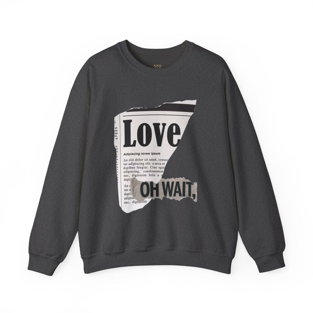 Crewneck Sweatshirt — 'Love' Newspaper Graphic with 'Oh Wait,' Text