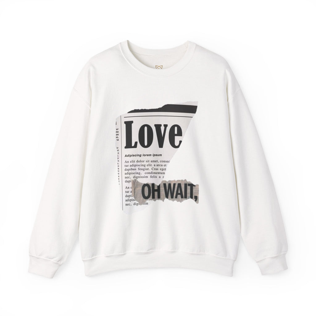 Crewneck Sweatshirt — 'Love' Newspaper Graphic with 'Oh Wait,' Text