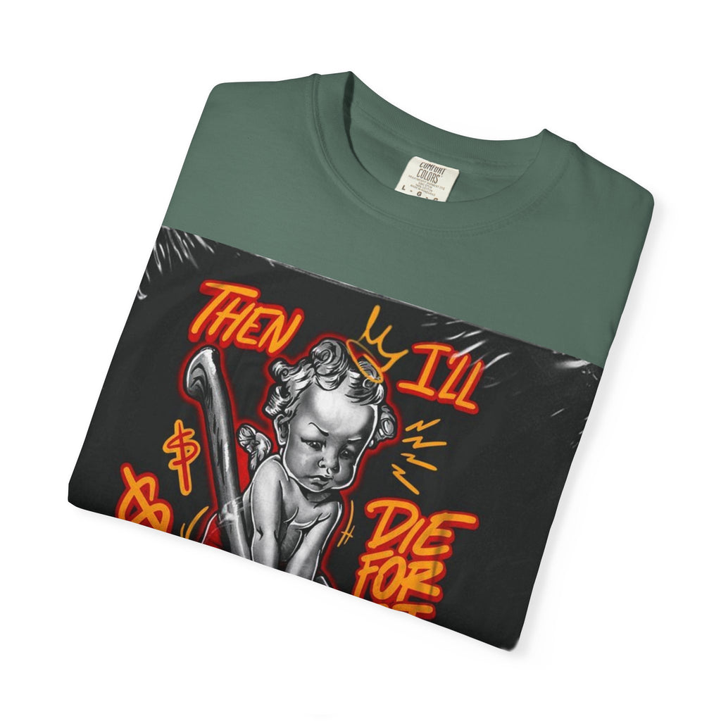 Graphic T-Shirt — "Then I'll Die For It" Muscle Car Pinup Street Art Design
