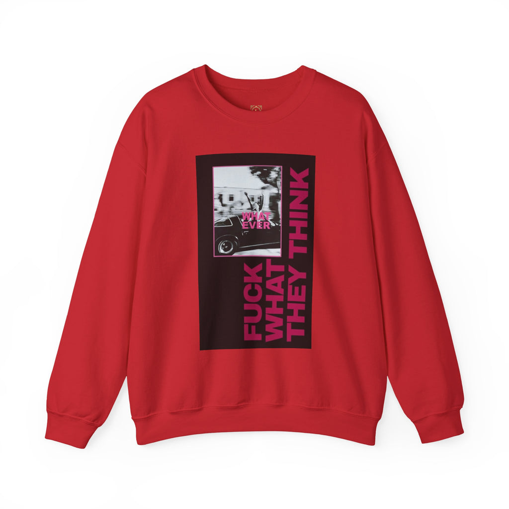 Crewneck Sweatshirt — 'Fuck What They Think' Bold Graphic Crewneck (Legaciess Back Logo)
