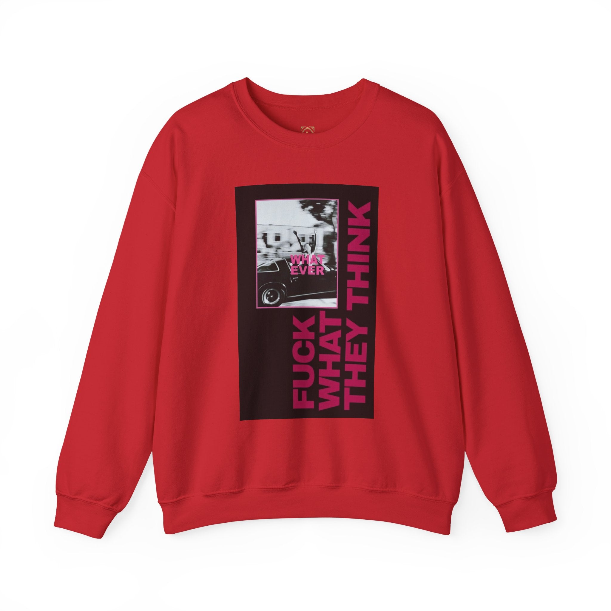Crewneck Sweatshirt — 'Fuck What They Think' Bold Graphic Crewneck (Legaciess Back Logo)