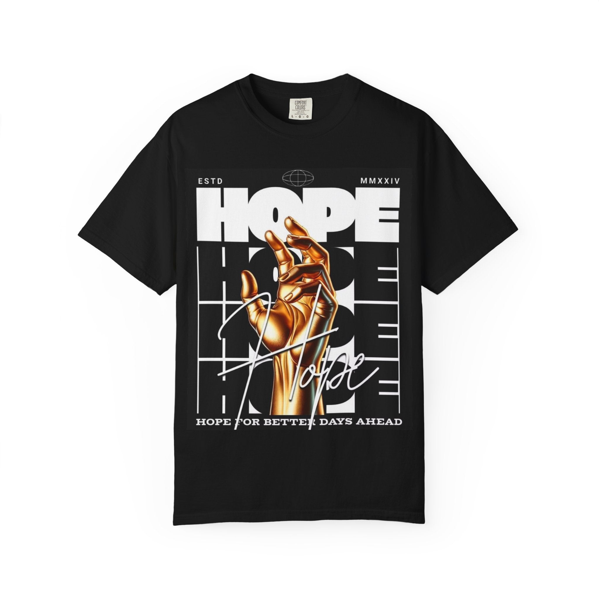 Hope Vibe Graphic T-Shirt — 'Hope for Better Days Ahead' Chest Print with Gold Hand & Back 'Legaciess' Logo