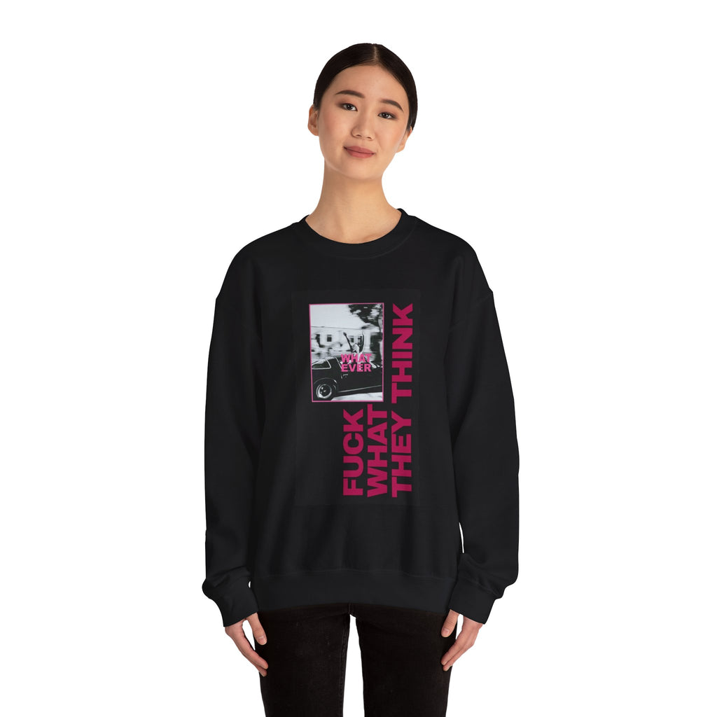 Crewneck Sweatshirt — 'Fuck What They Think' Bold Graphic Crewneck (Legaciess Back Logo)