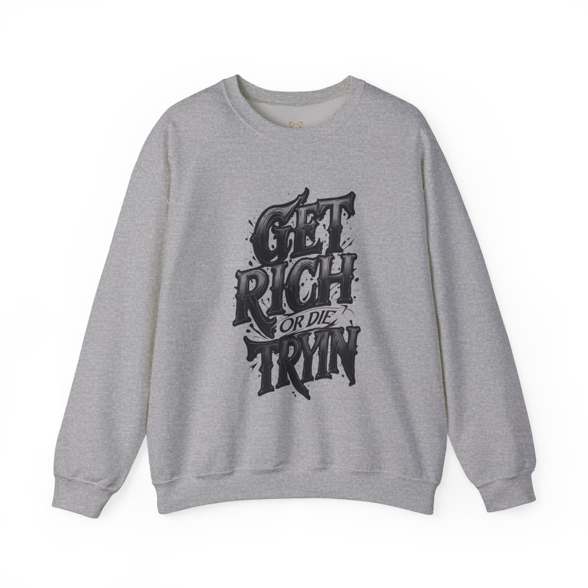 Crewneck Sweatshirt — "Get Rich or Die Tryin'" Graphic Crew with Back Legacy Emblem