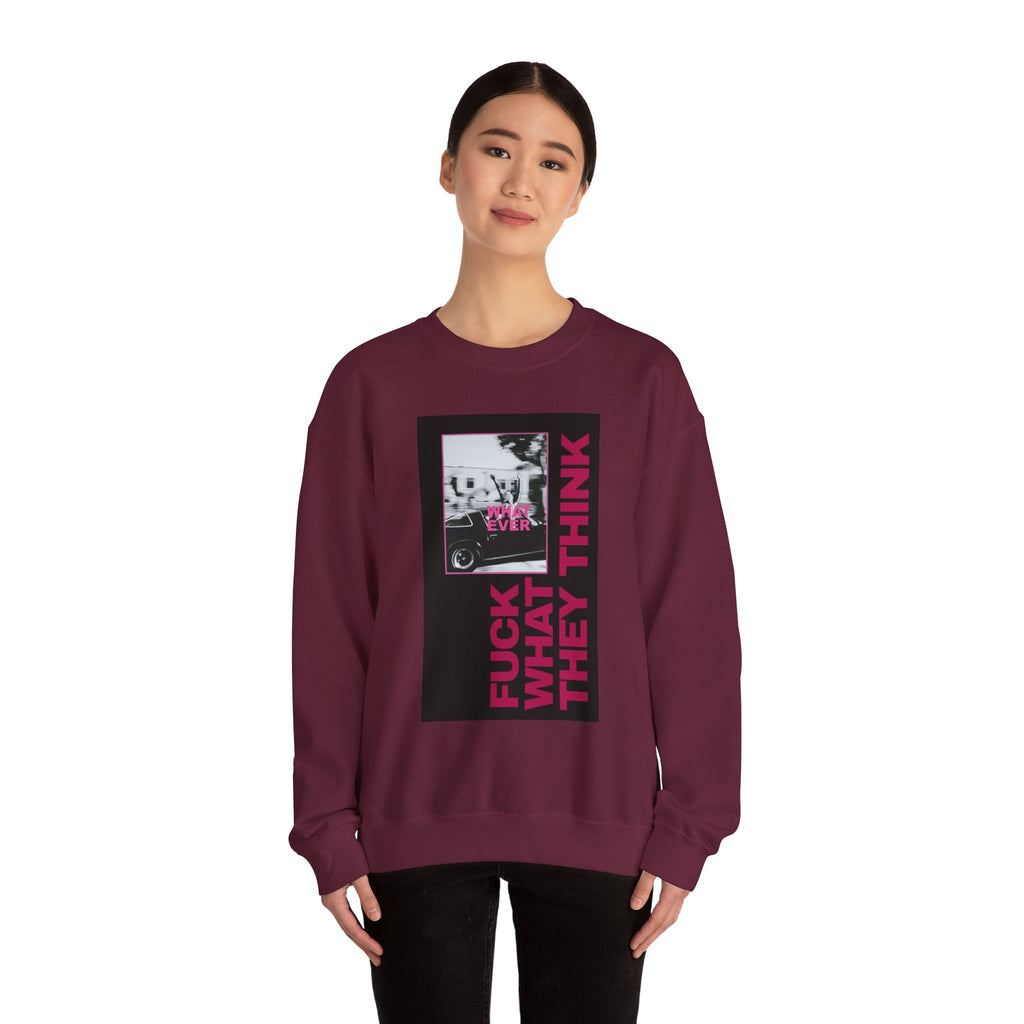 Crewneck Sweatshirt — 'Fuck What They Think' Bold Graphic Crewneck (Legaciess Back Logo)