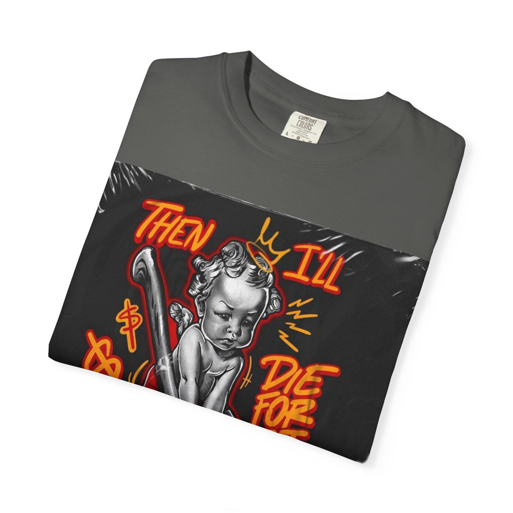 Graphic T-Shirt — "Then I'll Die For It" Muscle Car Pinup Street Art Design