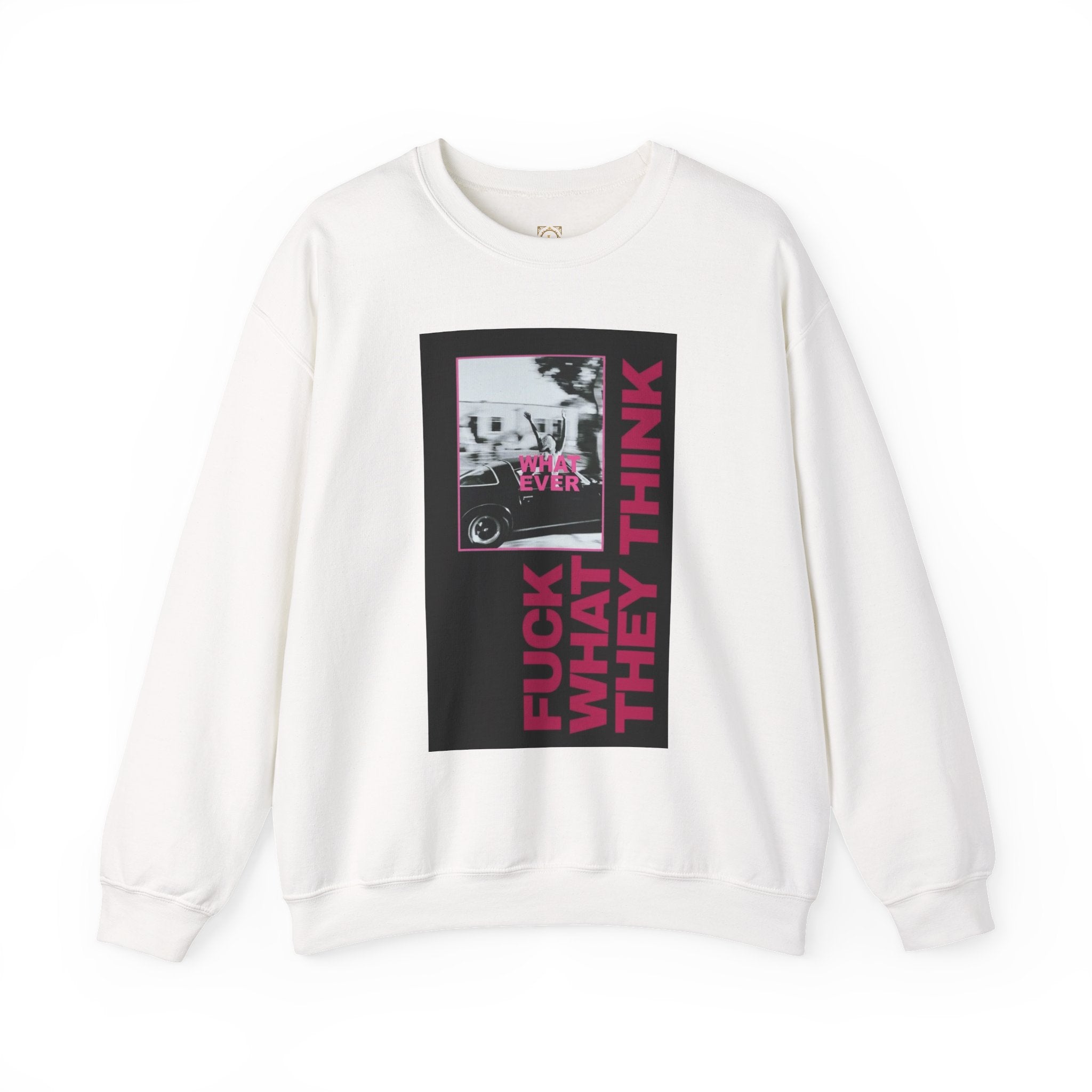 Crewneck Sweatshirt — 'Fuck What They Think' Bold Graphic Crewneck (Legaciess Back Logo)
