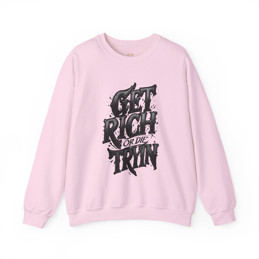 Crewneck Sweatshirt — "Get Rich or Die Tryin'" Graphic Crew with Back Legacy Emblem