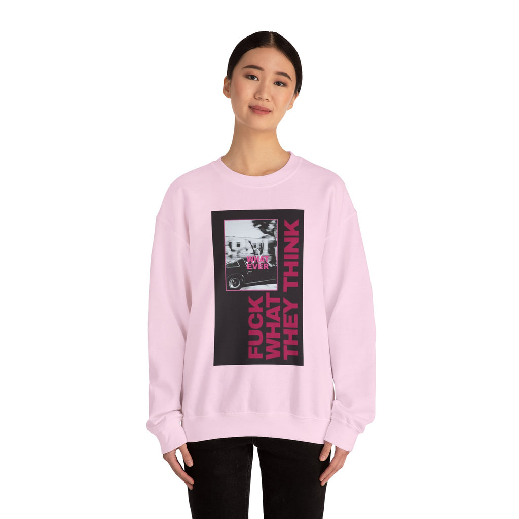 Crewneck Sweatshirt — 'Fuck What They Think' Bold Graphic Crewneck (Legaciess Back Logo)