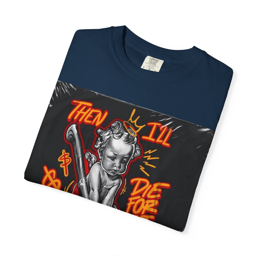 Graphic T-Shirt — "Then I'll Die For It" Muscle Car Pinup Street Art Design