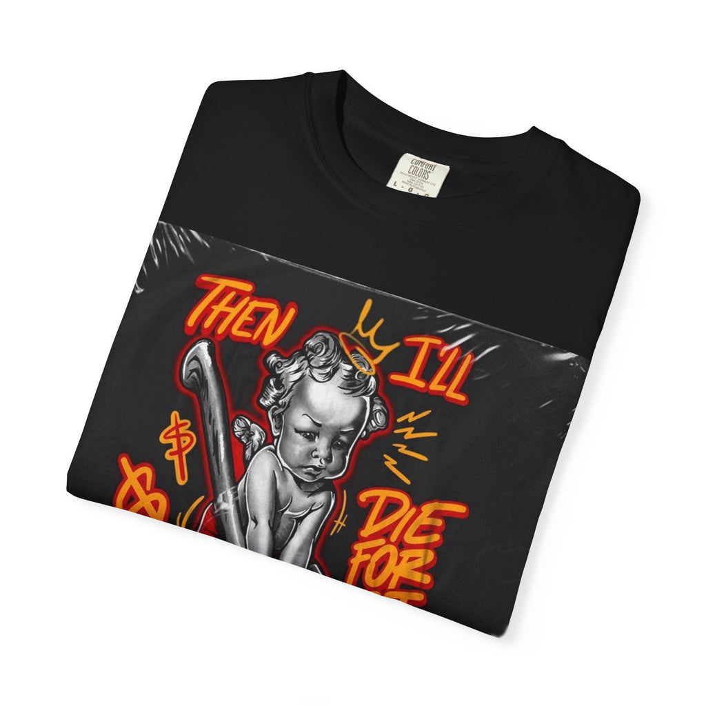 Graphic T-Shirt — "Then I'll Die For It" Muscle Car Pinup Street Art Design